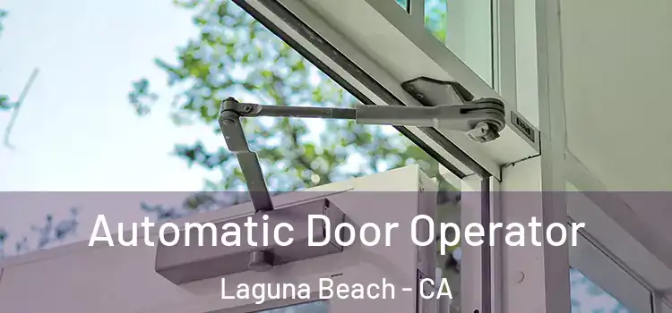 Automatic Door Operator Laguna Beach - CA