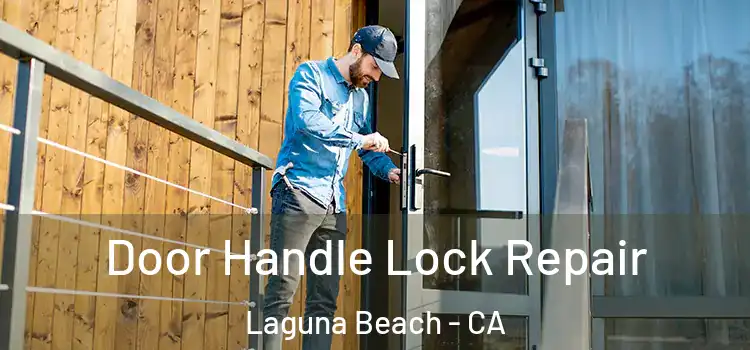 Door Handle Lock Repair Laguna Beach - CA