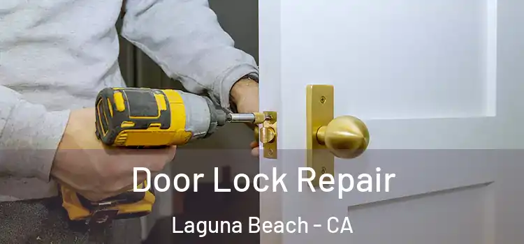 Door Lock Repair Laguna Beach - CA