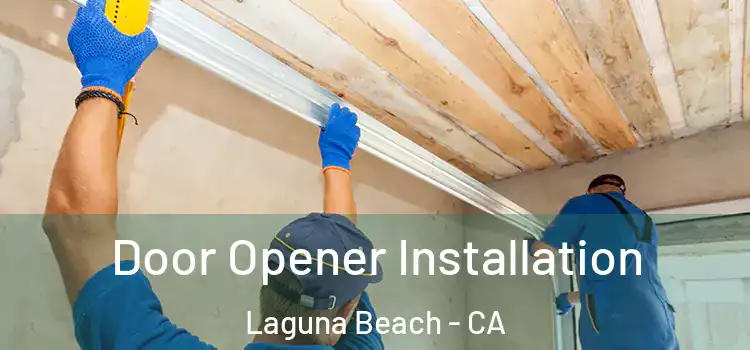 Door Opener Installation Laguna Beach - CA