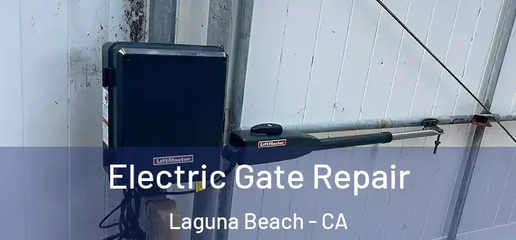 Electric Gate Repair Laguna Beach - CA