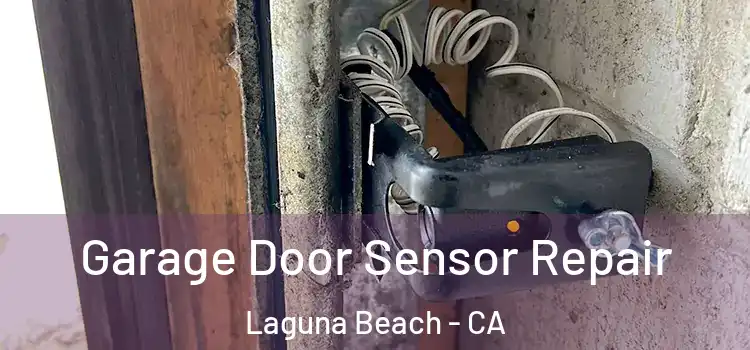 Garage Door Sensor Repair Laguna Beach - CA