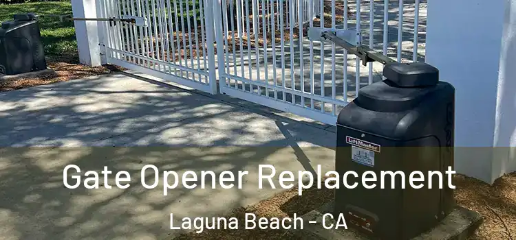 Gate Opener Replacement Laguna Beach - CA