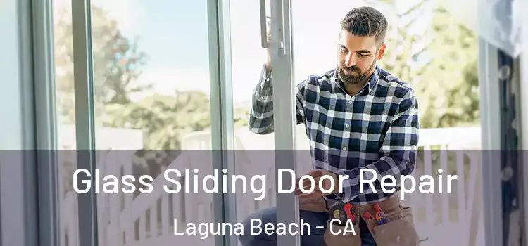 Glass Sliding Door Repair Laguna Beach - CA