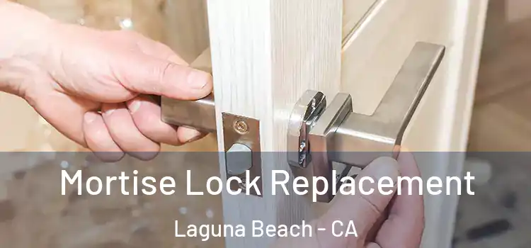 Mortise Lock Replacement Laguna Beach - CA