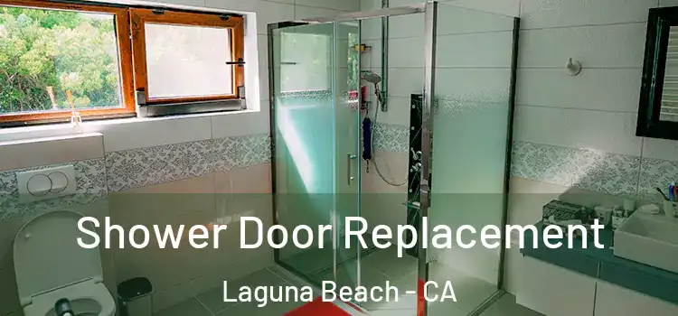 Shower Door Replacement Laguna Beach - CA