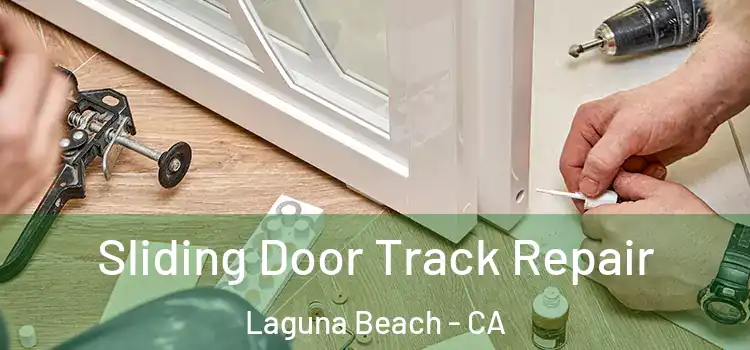 Sliding Door Track Repair Laguna Beach - CA