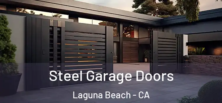 Steel Garage Doors Laguna Beach - CA