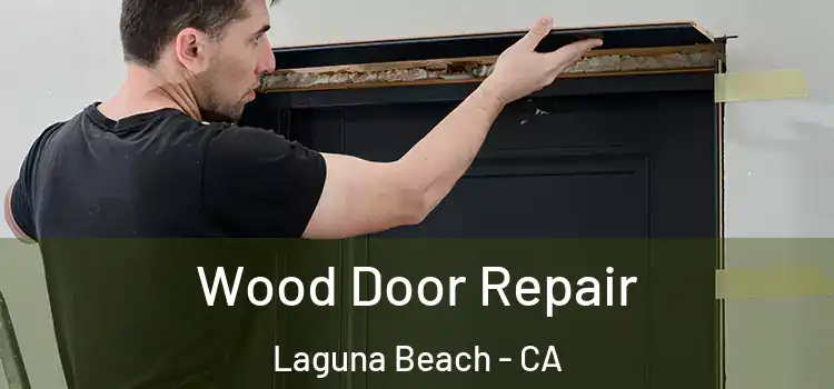 Wood Door Repair Laguna Beach - CA